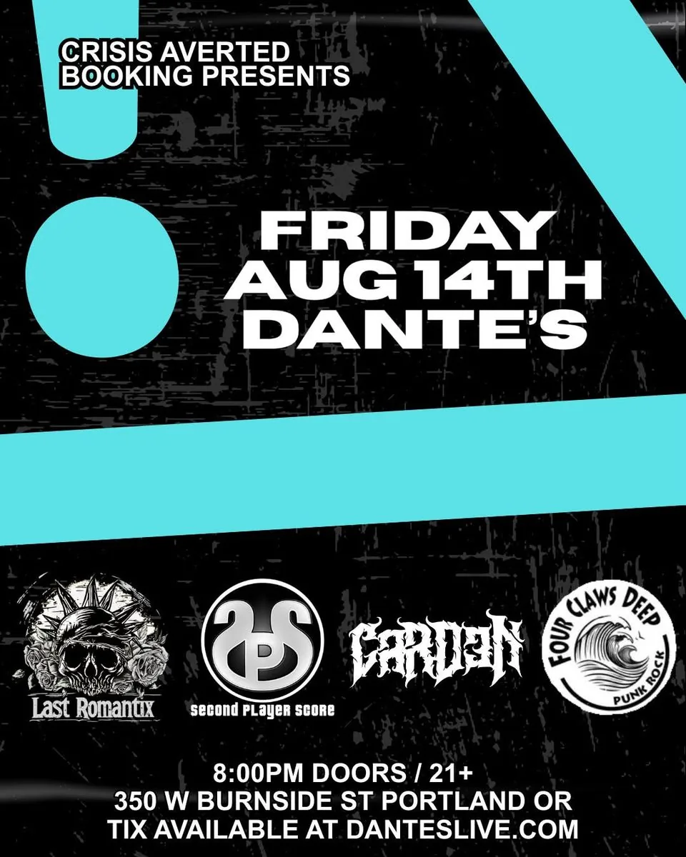 Flyer: Crisis Averted Booking presents Friday Aug 14th at Dante's with Last Romantix, Second Player Score, CARD3N and Four Claws Deep